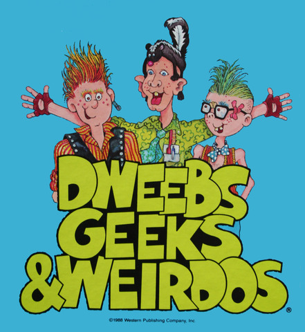 Dweebs Geeks & Weirdos