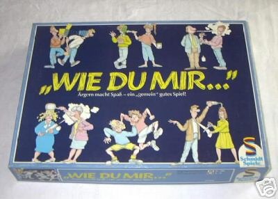 Wie Du Mir...