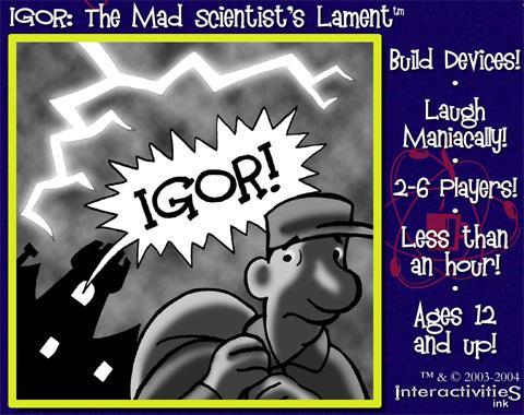 IGOR: The Mad Scientists Lament