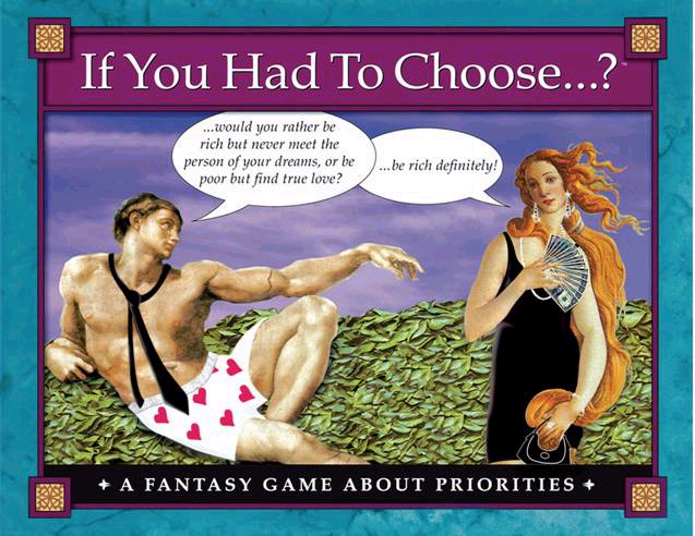 If You Had To Choose ...?