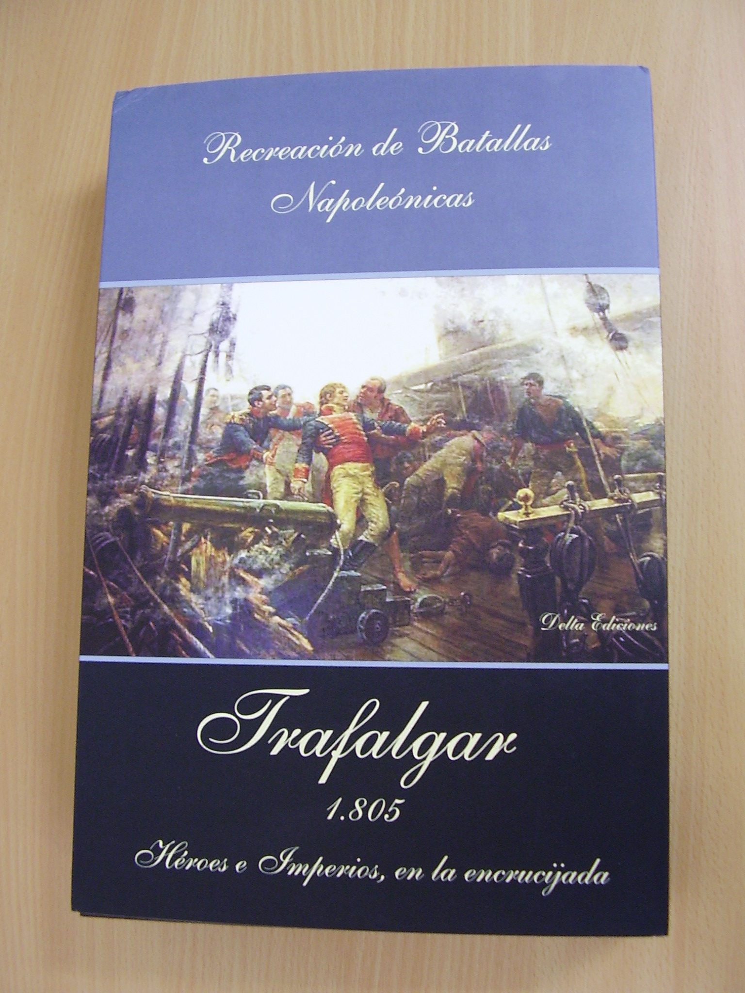 Trafalgar 1805. Héroes e imperios en la encrucijada Trafalgar 1805. Héroes e imperios en la encrucijada