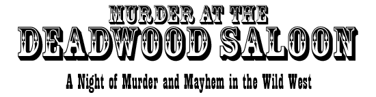 Murder at the Deadwood Saloon Murder at the Deadwood Saloon