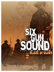 Six Gun Sound: Blaze of Glory!