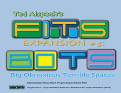FITS Expansion #3: BOTS: Big Obnoxious Terrible Spaces