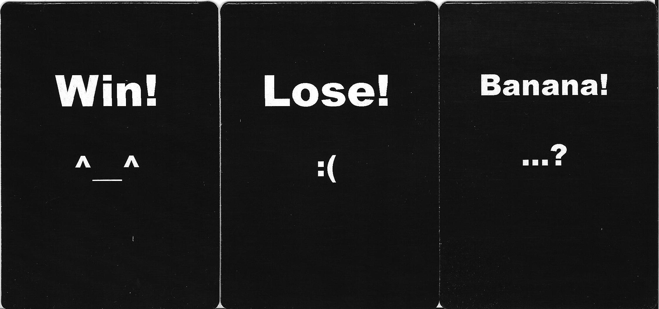 Win, Lose, or Banana