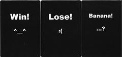 Win, Lose, or Banana