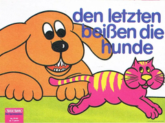 Den Letzten beiBen die Hunde