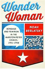 WONDER WOMAN BONDAGE FEMINISM IN COMICS 1941-48 SC