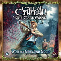 Call of Cthulhu: The Card Game - For the Greater Good