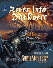 GameMastery Module W2: River into Darkness