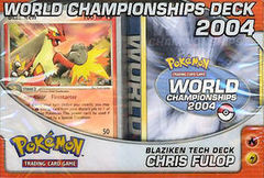 Pokemon 2004 World Championships Deck - Chris Fulop (Blaziken Tech)