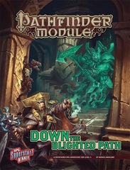 Pathfinder Module: Down the Blighted Path (PFRPG)