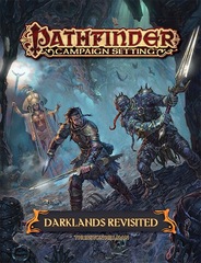 Pathfinder Campaign Setting: Darklands Revisited