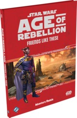 Friends Like These - Age of Rebellion (Star Wars)