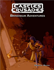 Castles and Crusades RPG: Brindisium Adventures