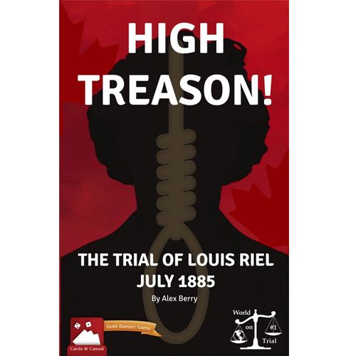 High Treason! Trial Of Louis Riel