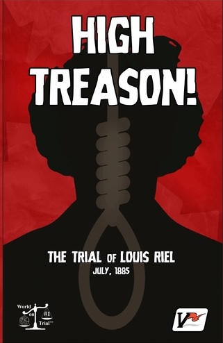 High Treason! The Trail Of Louis Riel