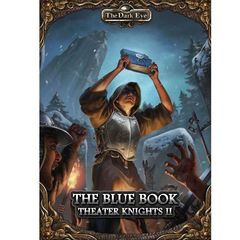 The Dark Eye: The Blue Book - Part 2 Of The Theater Knights Campaign