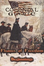 Flames Of Freedom: Beginnings (Colonial Gothic)