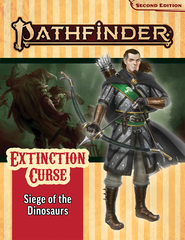 Pathfinder RPG Second Edition Adventure: Siege of the Dinosaurs (Extinction Curse 4 of 6)