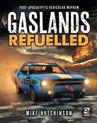 Gaslands: Refuelled: Post-Apocalyptic Vehicular Mayhem - Hardcover