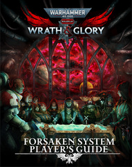 Warhammer 40,000 Roleplay: Wrath & Glory, Forsaken System Player’s Guide