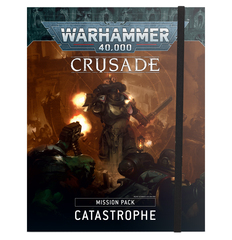 Crusade Mission Pack: Catastrophe (9th Edition)