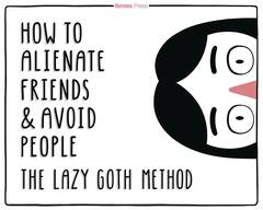 How To Alienate Friends & Avoid People Lazy Goth Method Hc (STL141868)