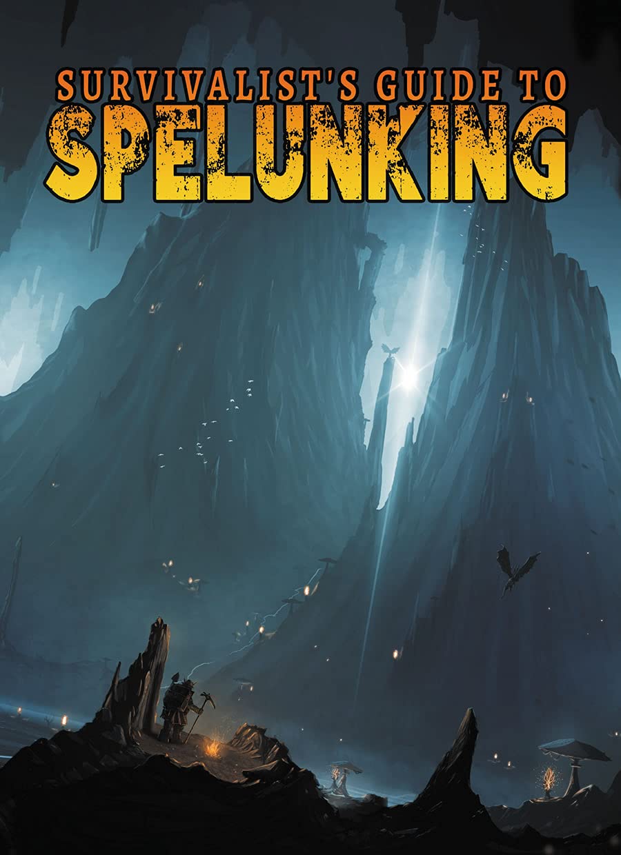 Survivalists Guide to Spelunking