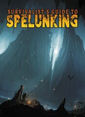 Survivalist's Guide to Spelunking