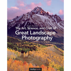Glenn Randall The Art, Science, and Craft of Great Landscape Photography