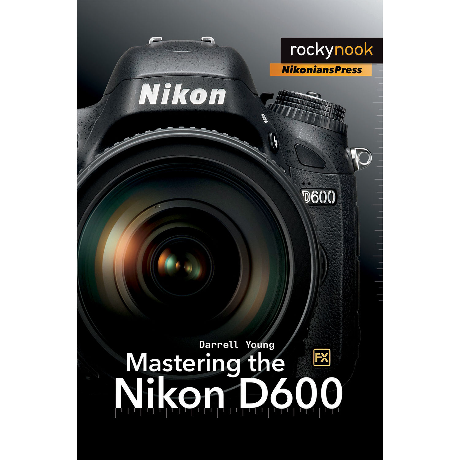 Darrell Young Mastering the Nikon D600
