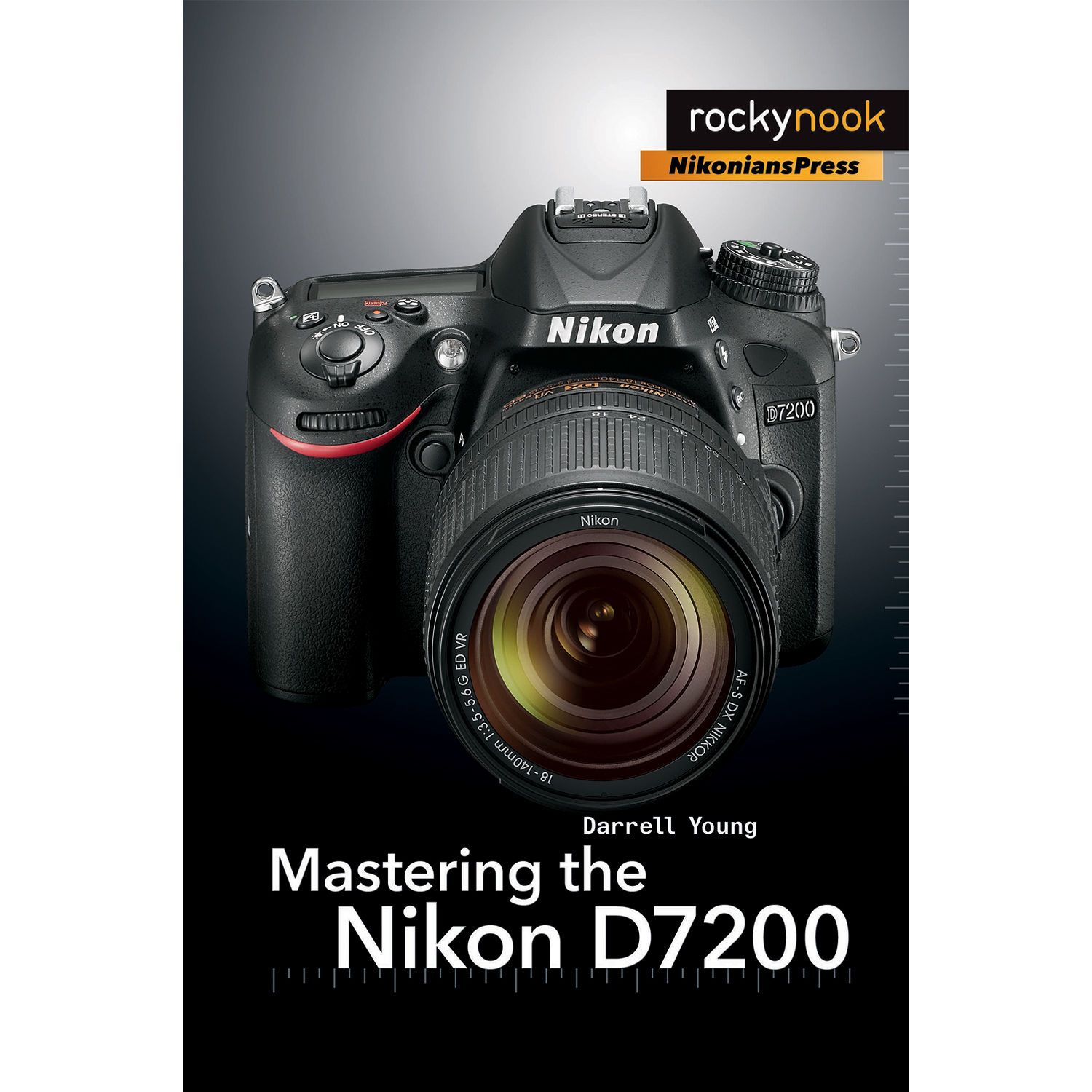 Darrell Young Mastering the Nikon D7200