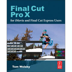 Wiley Publications Final Cut Pro 6 For Digital Video Editors Only