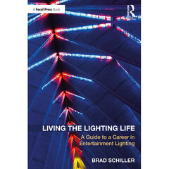 Focal Press Living the Lighting Life: A Guide to a Career in Entertainment Lighting