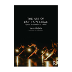 Focal Press Book: The Art of Light on Stage: Lighting in Contemporary Theatre (Paperback)