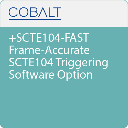 Cobalt +SCTE104-FAST Frame-Accurate SCTE104 Triggering Software Option