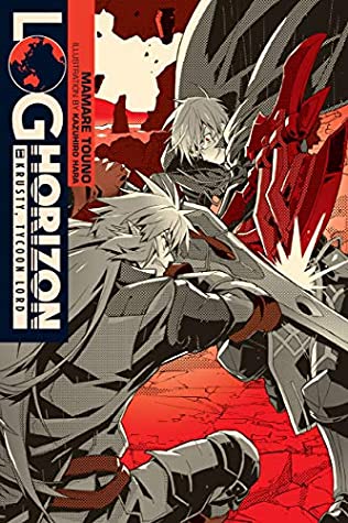 Log Horizon Vol.11 Krusty, Tycoon Lord
