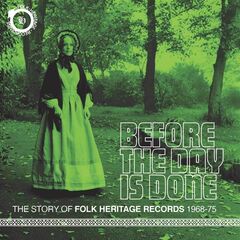 Before The Day Is Done: The Story Of Folk Heritage Records 1968-1975 (CD)