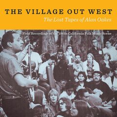 The Village Out West: The Lost Tapes Of Alan Oakes (CD)