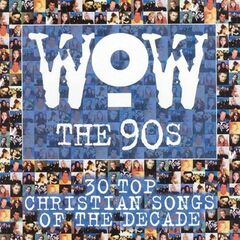 Wow The 90s: 30 Top Christian Songs Of The Decade (CD)