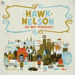 Hawk Nelson...Is My Friend! (CD)