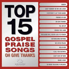 Top 15 Gospel Praise Songs: Oh Give Thanks (CD)