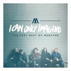 I Can Only Imagine: The Very Best Of MercyMe (CD)