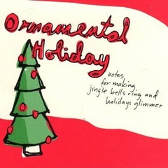 Ornamental Holiday: Notes For Making Jingle Bells Ringing And Holidays Glimmer (CD)