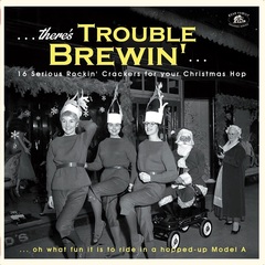 There's Trouble Brewin': 16 Serious Serious Rockin' Crackers For Your Christmas Hop (LP)