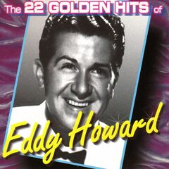 The 22 Golden Hits Of Eddy Howard (CD)