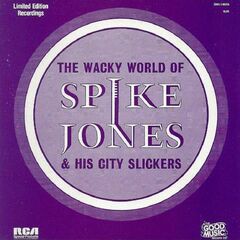 The Wacky World Of Spike Jones & His City Slickers (CD)
