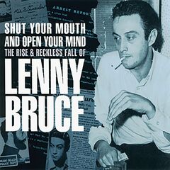 Shut Your Mouth & Open Your Mind: The Rise & Reckless Fall Of Lenny Bruce (CD)