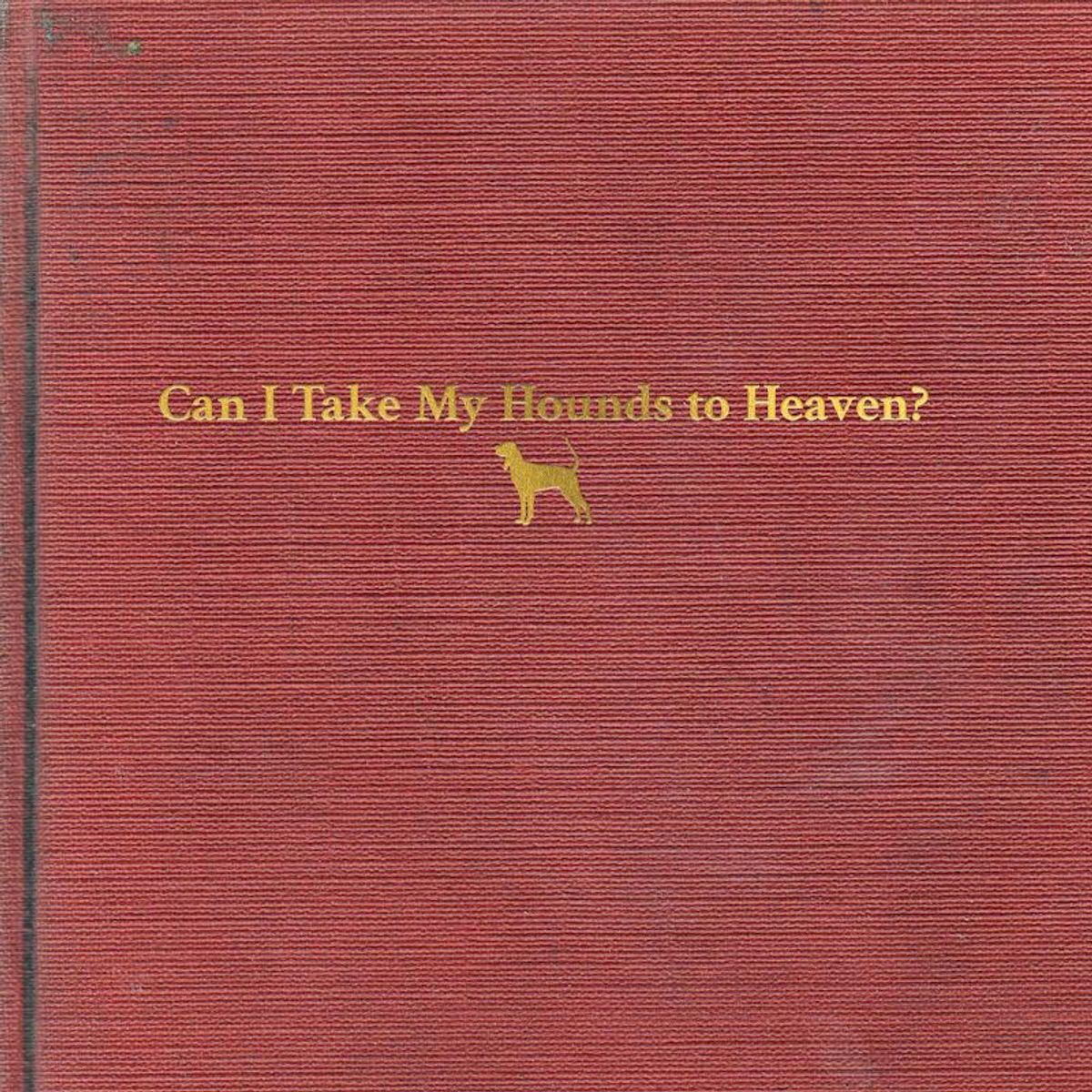Can I Take My Hounds To Heaven? (CD)